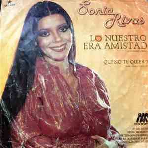 Sonia Rivas - Lo Nuestro Era Amistad / Que No Te Quiero album