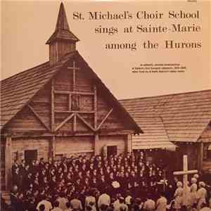 St. Michael's Choir School - St. Michael's Choir School Sings At Sainte-Marie Among The Hurons album