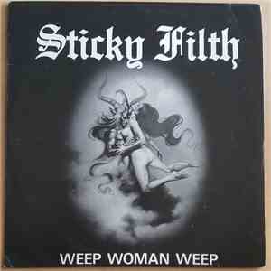 Sticky Filth - Weep Woman Weep album