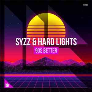 Syzz & Hard Lights - 90s Better album