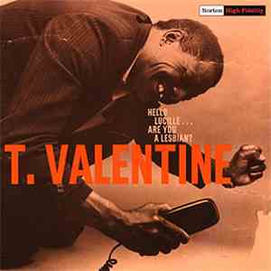 T. Valentine - Hello Lucille ... Are You A Lesbian? album