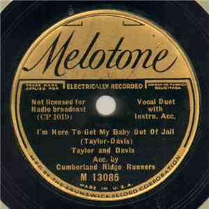 Taylor And Davis Acc. By Cumberland Ridge Runners - I'm Here To Get My Baby Out Of Jail / I Dreamed I Searched Heaven For You album