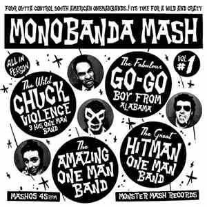 The Amazing Onemanband, The Fabulous Go-go Boy From Alabama, Chuck Violence & His Onemanband, Hitman Onemanband - Monobanda Mash Vol.1 album