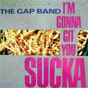 The Gap Band - I'm Gonna Git You Sucka album