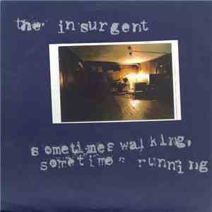 The Insurgent / Sometimes Walking, Sometimes Running - The Insurgent / Sometimes Walking, Sometimes Running album