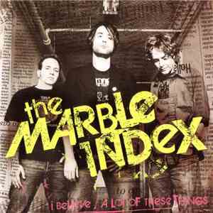 The Marble Index - I Believe / A Lot Of These Things album