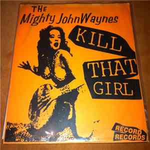 The Mighty John Waynes - Kill That Girl album