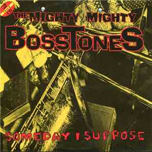 The Mighty Mighty Bosstones - Someday I Suppose album