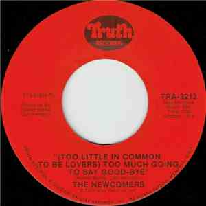 The Newcomers - (Too Little In Common To Be Lovers) Too Much Going To Say Good-Bye / The Whole World's A Picture Show album