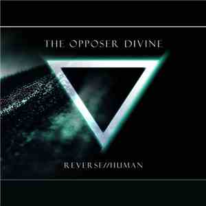 The Opposer Divine - Reverse//Human album