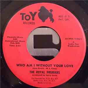 The Royal Premiers - Who Am Without Your Love / I Wanna Love Love Love album
