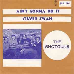The Shotguns - Ain't Gonna Do It / Silver Swan album