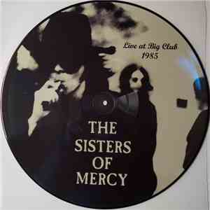 The Sisters Of Mercy - Live At Big Club 1985 album