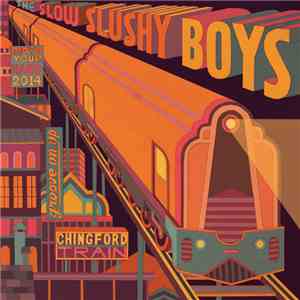 The Slow Slushy Boys - Chingford Train album