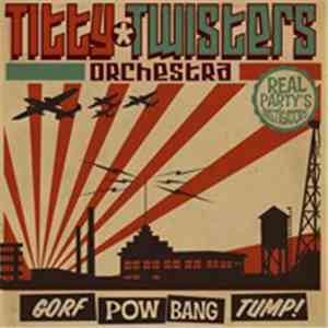 The Titty Twisters Orchestra - Gorf Pow Bang Tump album