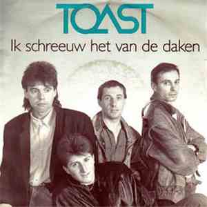 Toast  - Ik Schreeuw Het Van De Daken album