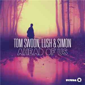 Tom Swoon, Lush & Simon - Ahead Of Us album