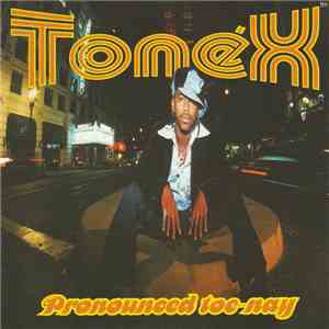 Tonéx - Pronounced Toe-Nay album