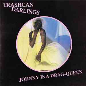 Trashcan Darlings - Johnny Is A Drag-Queen album