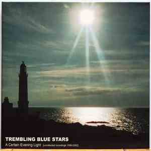 Trembling Blue Stars - A Certain Evening Light (Uncollected Recordings 1996-2002) album
