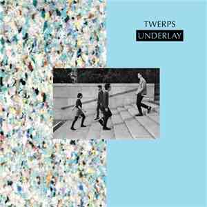Twerps - Underlay album