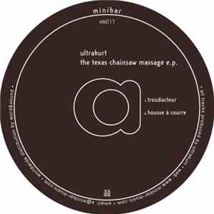 Ultrakurt - The Texas Chainsaw Massage E.P. album