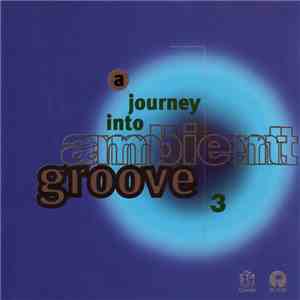 Various - A Journey Into Ambient Groove 3 album