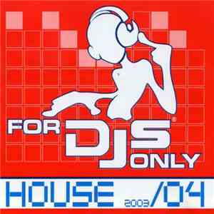 Various - For DJs Only 2003/04 - House album