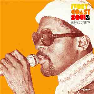 Various - Ivory Coast Soul 2 - Afro Soul In Abidjan From 1976 To 1981 album