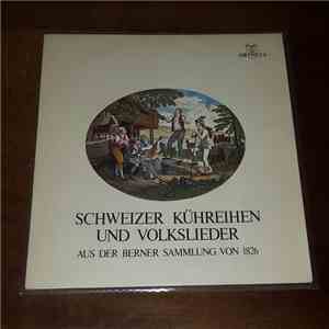 Various - Schweizer Kühreihen und Volkslieder - Aus der Berner Sammlung von 1826 album