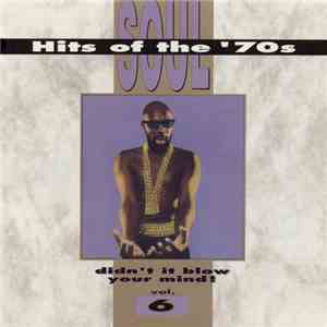 Various - Soul Hits Of The '70s - Didn't It Blow Your Mind!, Vol. 6 album