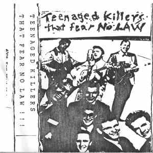 Various - Teenaged Killers That Fear No Law album