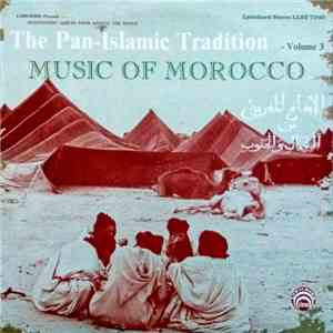 Various - The Pan-Islamic Tradition / Music Of Morocco - Volume 3 album