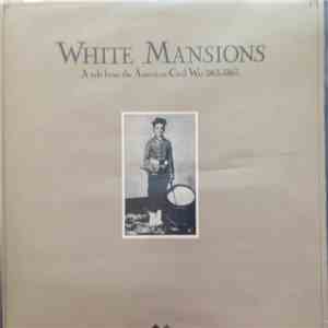 Various - White Mansions - A Tale From The American Civil War 1861-1865 album