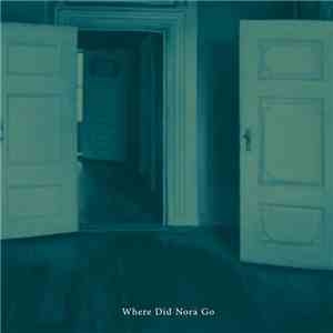 Where Did Nora Go - Where Did Nora Go album