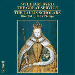 William Byrd - The Tallis Scholars, Peter Phillips  - The Great Service album