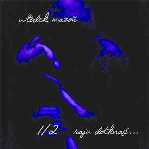 Włodek Mazoń - 1/2 Raju Dotknąć album