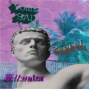承 YOUNG_SAD_ZEPPELI 啊 - 夢//Water album