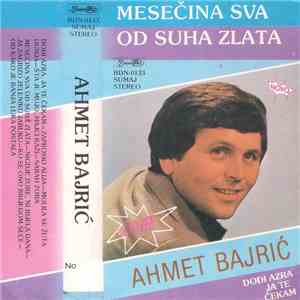 Ahmet Bajrić - Mesečina Sva Od Suha Zlata album
