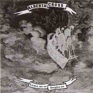 Alberta Cross - Leave Us Or Forgive Us album