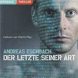Andreas Eschbach Gelesen Von Martin May - Der Letzte Seiner Art album