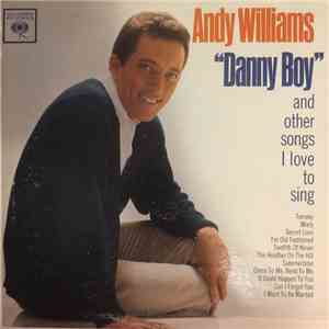 Andy Williams - "Danny Boy" And Other Songs I Love To Sing album