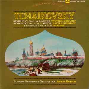 Antal Dorati, London Symphony Orchestra - Tchaikovsky Symphonies Nos. 1, 2, & 3 album