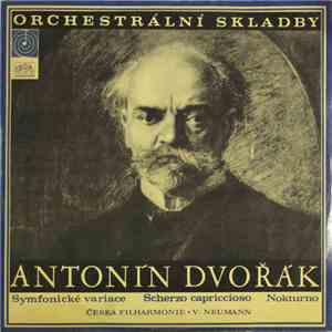 Antonín Dvořák - Česká Filharmonie, Václav Neumann - Symfonické Variace / Scherzo Capriccioso / Nokturno album