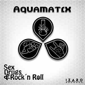 Aquamatix - Sex, Drugs & Rock 'n Roll album