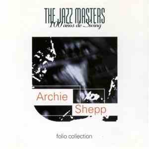 Archie Shepp - The Jazz Masters (100 Años De Swing) album