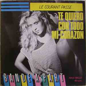 Bande A Part - Le Courant Passe... Te Quiero Con Todo Mi Corazón album