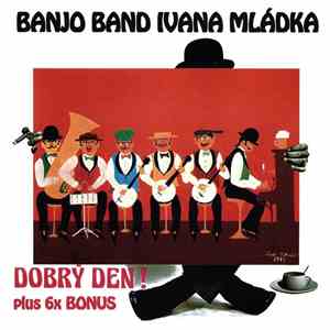 Banjo Band Ivana Mládka - Dobrý Den! (Plus 6x Bonus) album