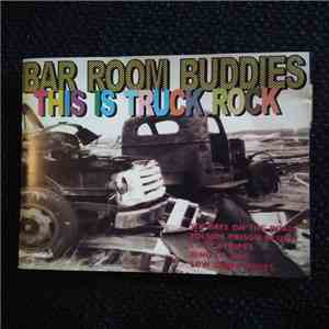 Bar Room Buddies - This Is Truck Rock album