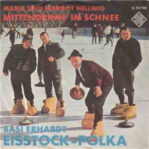 Basi Erhardt / Maria Und Margot Hellwig - Eisstock-Polka / Mittendrinn' Im Schnee album